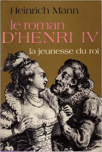 Le Roman d'Henri IV. Vol. 1. La Jeunesse du roi
