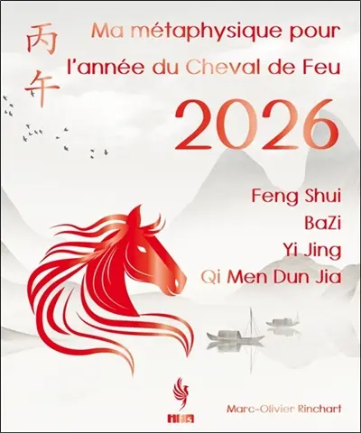 Ma métaphysique pour l'année du Cheval de Feu 2026 : Feng Shui, Ba Zi, Yi Jing, Qi Men Dun Jia Ma métaphysique pour l'année du Cheval de Feu 2026 : Feng Shui, Ba Zi, Yi Jing, Qi Men Dun Jia