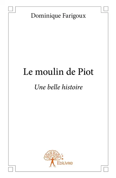 Le moulin de piot : Une belle histoire