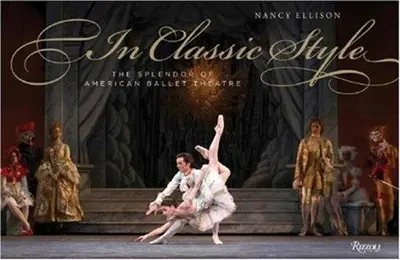 In Classic Style : The Splendor of American Ballet Theatre