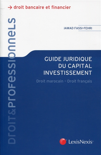 Guide juridique du capital investissement : droit marocain-droit français