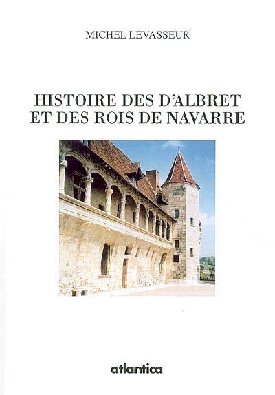 Histoire des d'Albret et des rois de Navarre