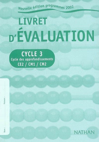 Livret d'évaluation, cycle 3 : cycle des approfondissements, CE2-CM1-CM2