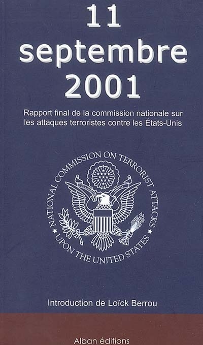 11 septembre 2001 : rapport final de la Commission nationale sur les attaques terroristes contre les Etats-Unis