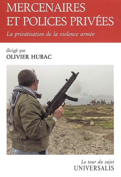 Mercenaires et polices privées : la privatisation de la violence armée