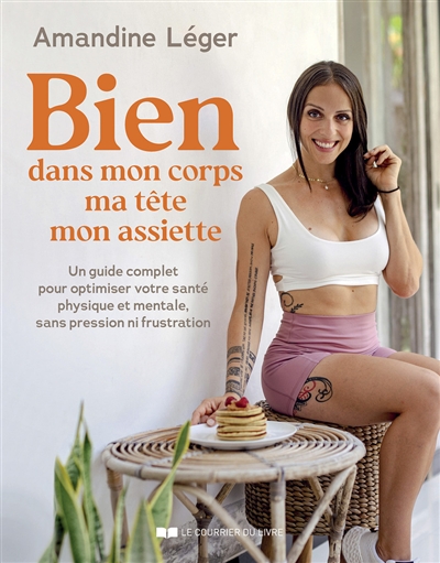 Bien dans mon corps, ma tête, mon assiette : un guide complet pour optimiser votre santé physique et mentale, sans pression ni frustration