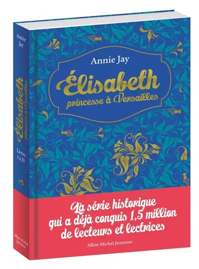 Elisabeth, princesse à Versailles : livres I à IV