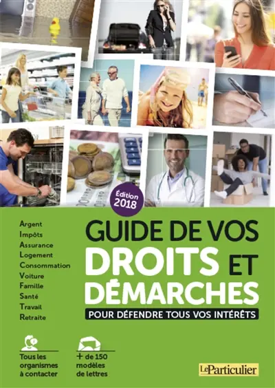 Guide de vos droits et démarches : pour défendre tous vos intérêts