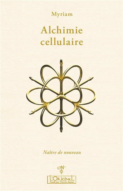 Alchimie cellulaire. Vol. 2. Le droit de naître de nouveau : thérapie du 3ème millénaire