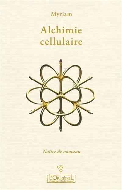 Alchimie cellulaire. Vol. 2. Le droit de naître de nouveau : thérapie du 3ème millénaire