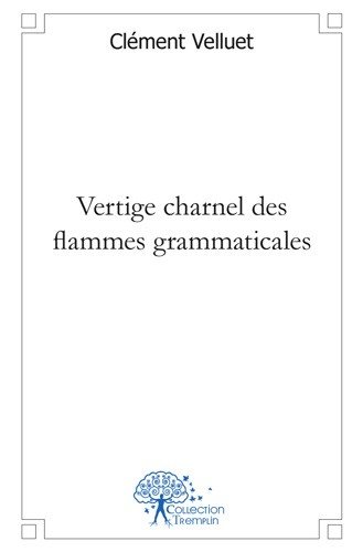Vertige charnel des flammes grammaticales