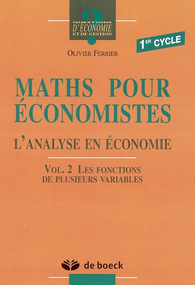 Maths pour économistes : l'analyse en économie. Vol. 2. Les fonctions de plusieurs variables