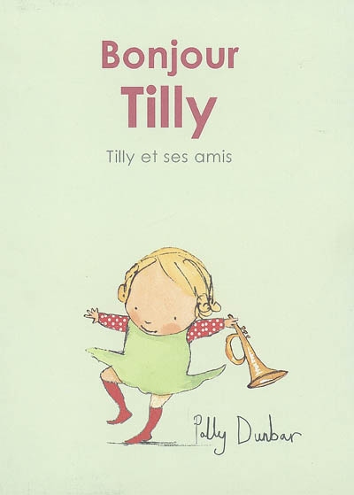 Tilly et ses amis. Bonjour, Tilly