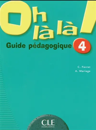 Oh là là : méthode de français 4 : guide pédagogique