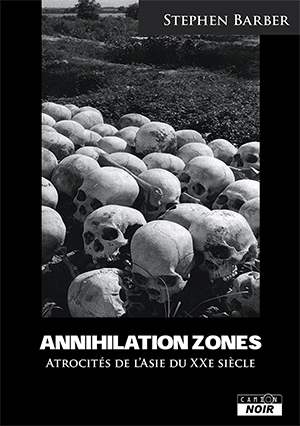 Annihilation zones : atrocités de l'Asie du XXe siècle