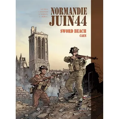 Normandie, juin 44. Vol. 4. Sword Beach, Caen