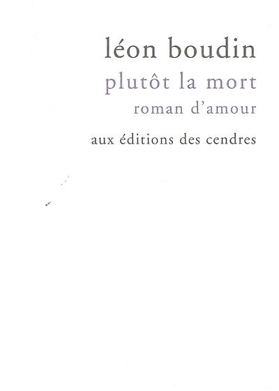Plutôt la mort : roman d'amour