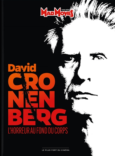 Mad Movies classic, hors série, n° 67. David Cronenberg : l'horreur au fond du corps