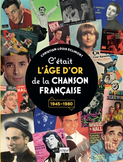 C'était l'âge d'or de la chanson française : 1945-1980