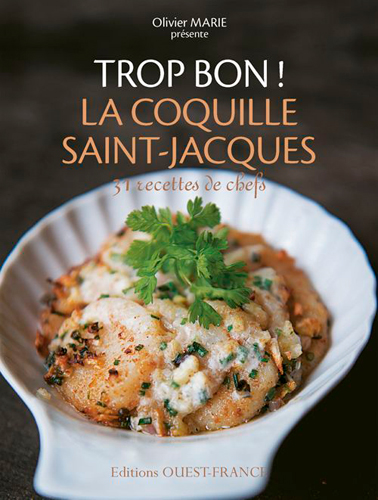 Trop bon ! La coquille Saint-Jacques : 31 recettes de chefs
