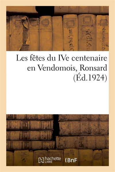 Les fêtes du IVe centenaire en Vendomois, Ronsard