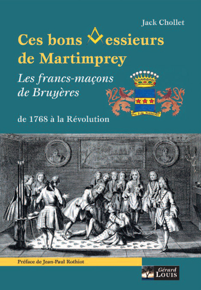 Ces bons messieurs de Martimprey et les francs-maçons de Bruyères de 1768 à la Révolution