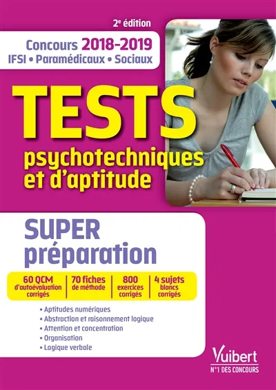 Tests psychotechniques et d'aptitude : super-préparation à toute l'épreuve : concours 2018-2019, IFSI, paramédicaux, sociaux