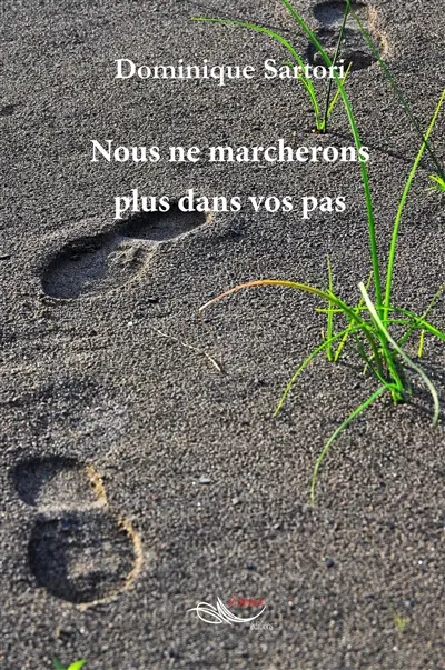 Nous ne marcherons plus dans vos pas