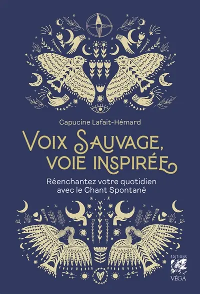 Voix sauvage, voie inspirée : réenchantez votre quotidien avec le chant spontané