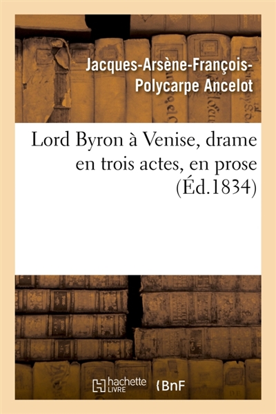 Lord Byron à Venise, drame en trois actes, en prose