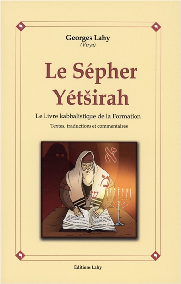Le Sepher Yetsirah : le livre kabbalistique de la Formation : textes, traductions et commentaires
