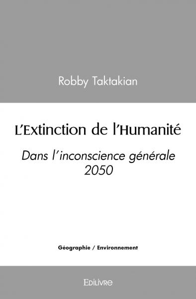 L'extinction de l'humanité : Dans l’inconscience générale 2050