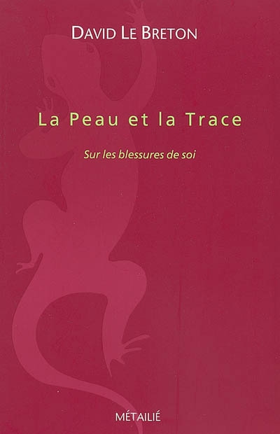 La peau et la trace : sur les blessures de soi