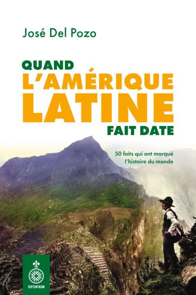 Quand l’Amérique latine fait date : 50 faits qui ont marqué l’histoire du monde