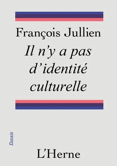 Il n'y a pas d'identité culturelle Il n'y a pas d'identité culturelle