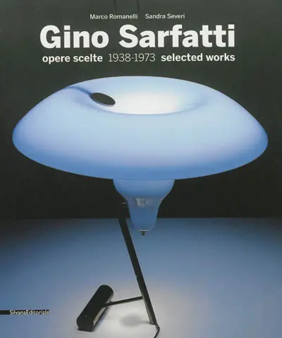 Gino Sarfatti : opere scelte, 1938-1973. Gino Sarfati : selected works, 1938-1973