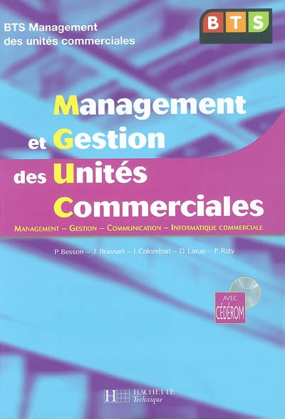 Management et gestion des unités commerciales : BTS Management des unités commerciales : management, gestion, communication, informatique commerciale