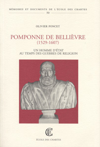 Pomponne de Bellièvre, 1529-1607 : un homme d'Etat au temps des guerres de Religion