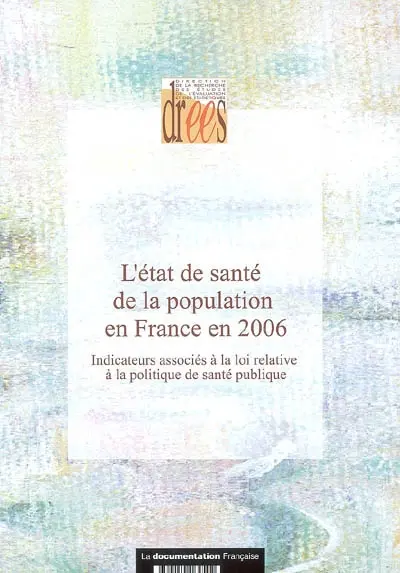 L'état de santé de la population en France en 2006 : indicateurs associés à la loi relative de santé publique