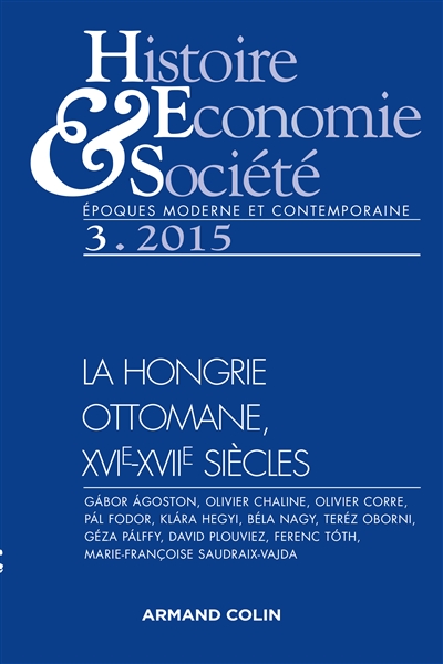 Histoire, économie & société, n° 3 (2015). La Hongrie ottomane, XVIe-XVIIe siècles