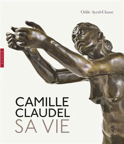 Camille Claudel, sa vie