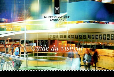 Musée olympique de Lausanne : guide du visiteur