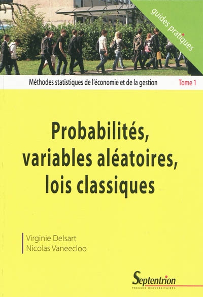 Méthodes statistiques de l'économie et de la gestion. Vol. 1. Probabilités, variables aléatoires, lois classiques