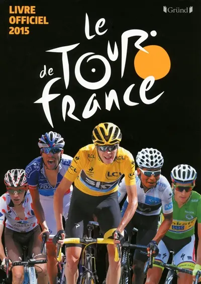 Le Tour de de France : livre officiel 2015