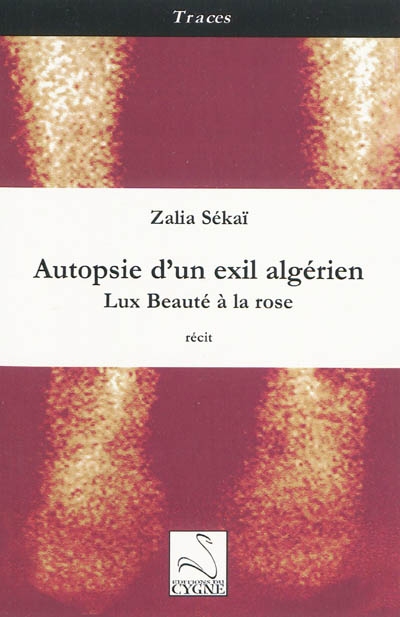 Autopsie d'un exil algérien : Lux Beauté à la rose