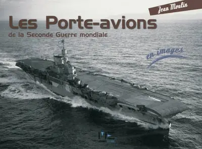 Les porte-avions de la Seconde Guerre mondiale