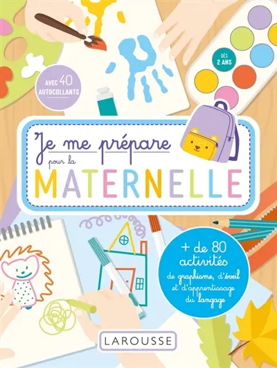 Je me prépare pour la maternelle : + de 80 activités de graphisme, éveil et apprentissage du langage