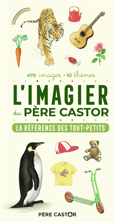 L'imagier du Père Castor : la référence des tout-petits : 470 images, 10 thèmes