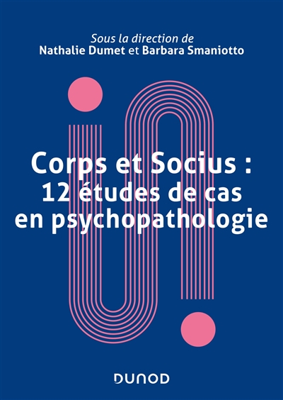 Corps et socius : 12 études de cas en psychopathologie