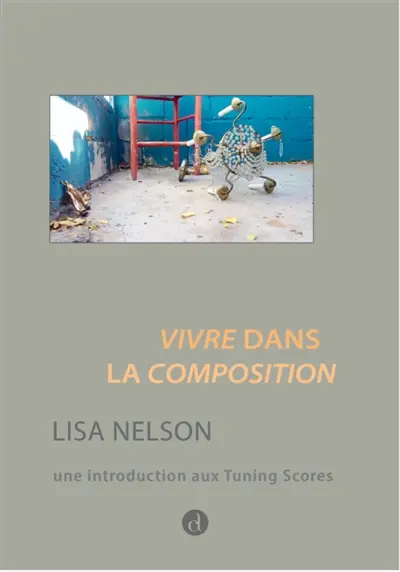 Vivre dans la composition : de la danse comme façon de voir : une introduction aux tuning scores